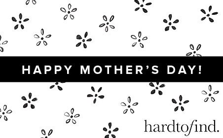 HARDTOFIND_MOTHERS_DAY